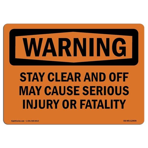 OSHA Sign, Stay Clear & Off May Cause Serious Injury, 18in X 12in Decal, 12